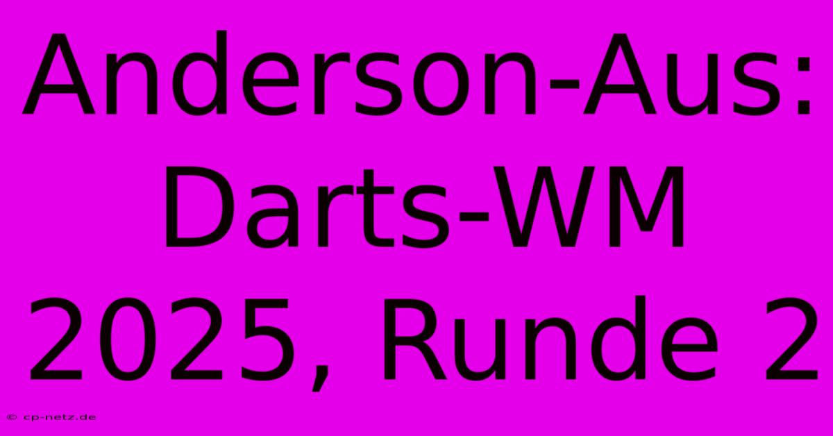 Anderson-Aus: Darts-WM 2025, Runde 2