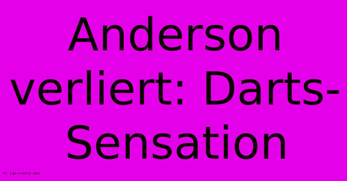 Anderson Verliert: Darts-Sensation