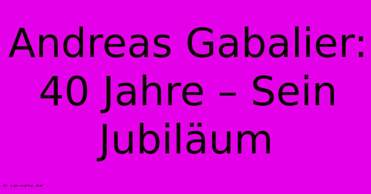 Andreas Gabalier: 40 Jahre – Sein Jubiläum