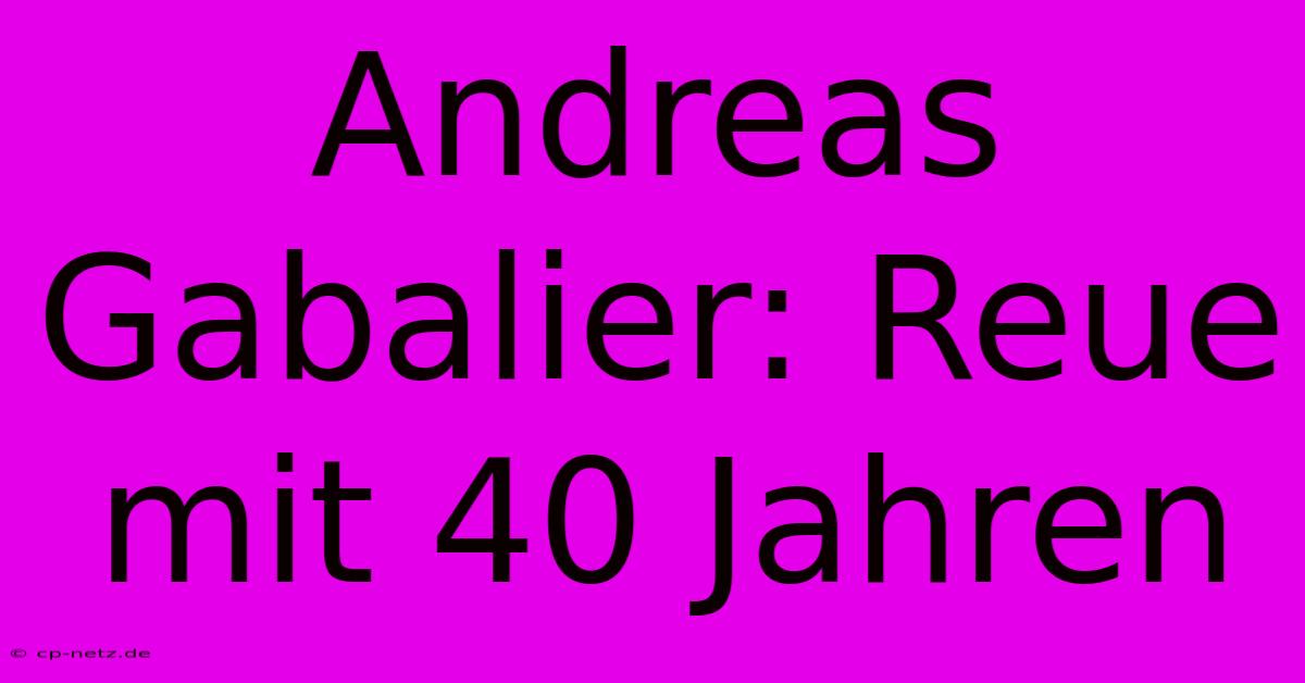 Andreas Gabalier: Reue Mit 40 Jahren