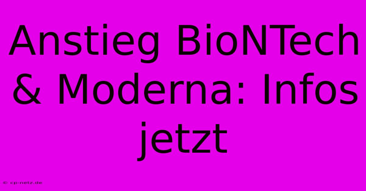 Anstieg BioNTech & Moderna: Infos Jetzt