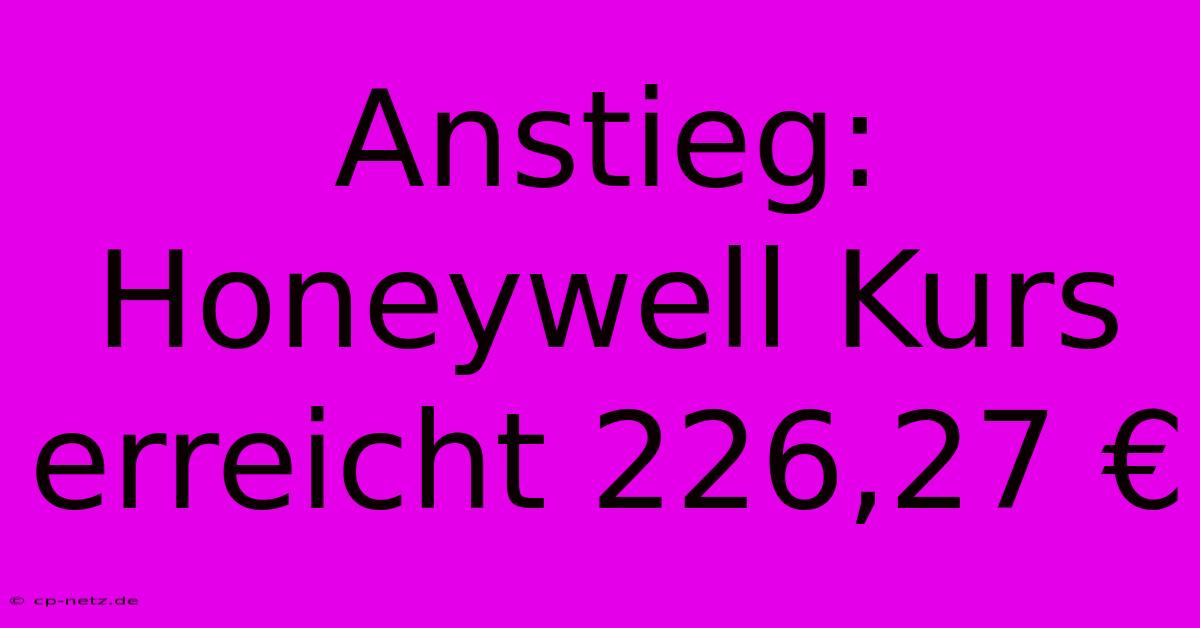 Anstieg: Honeywell Kurs Erreicht 226,27 €