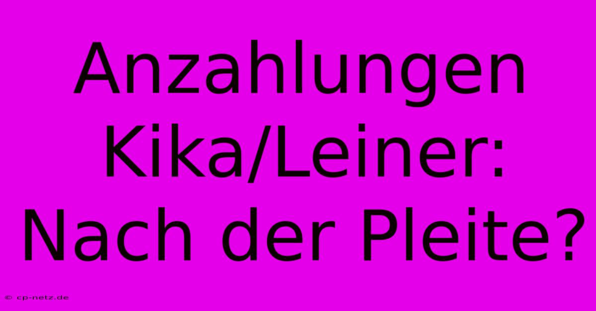 Anzahlungen Kika/Leiner:  Nach Der Pleite?