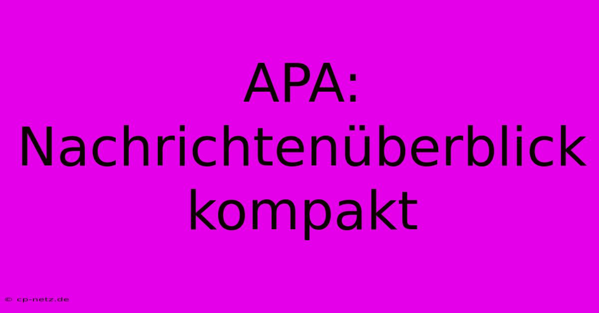 APA: Nachrichtenüberblick Kompakt