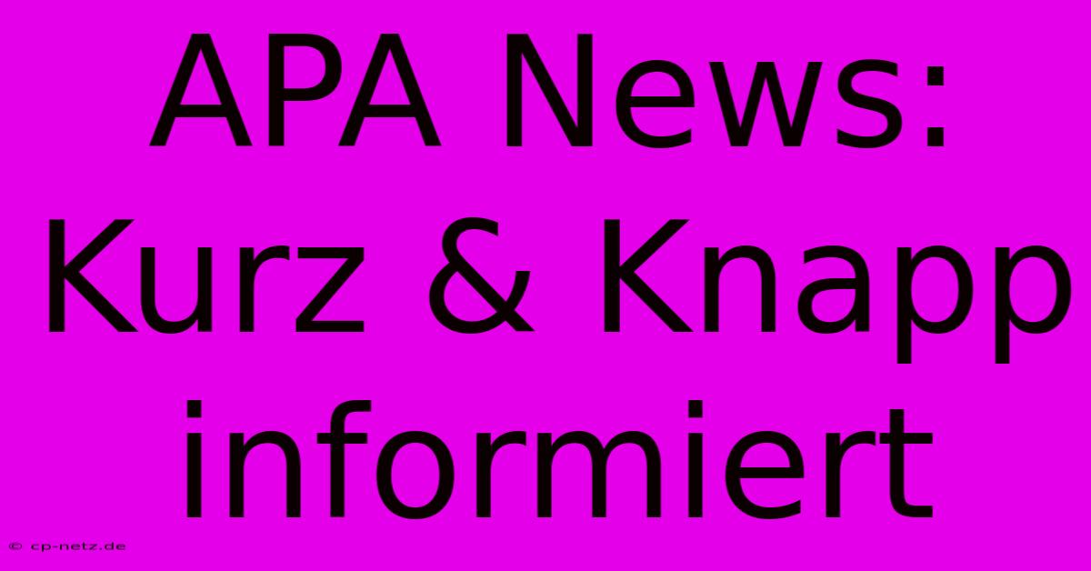 APA News: Kurz & Knapp Informiert