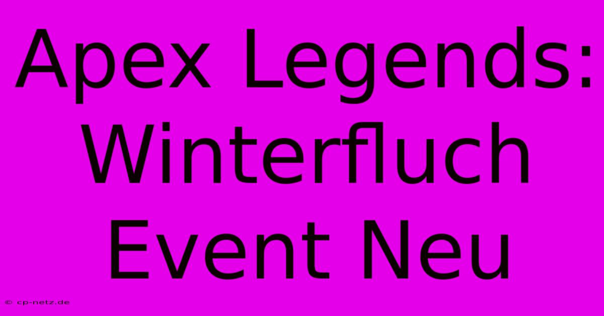 Apex Legends: Winterfluch Event Neu