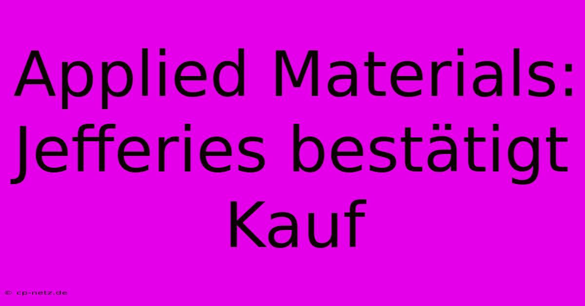 Applied Materials: Jefferies Bestätigt Kauf