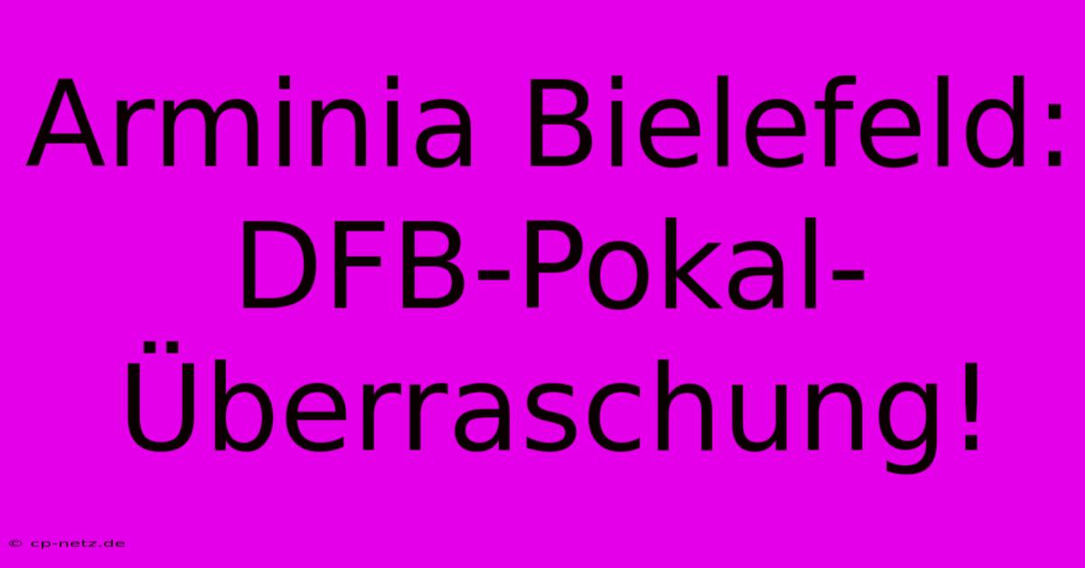 Arminia Bielefeld: DFB-Pokal-Überraschung!