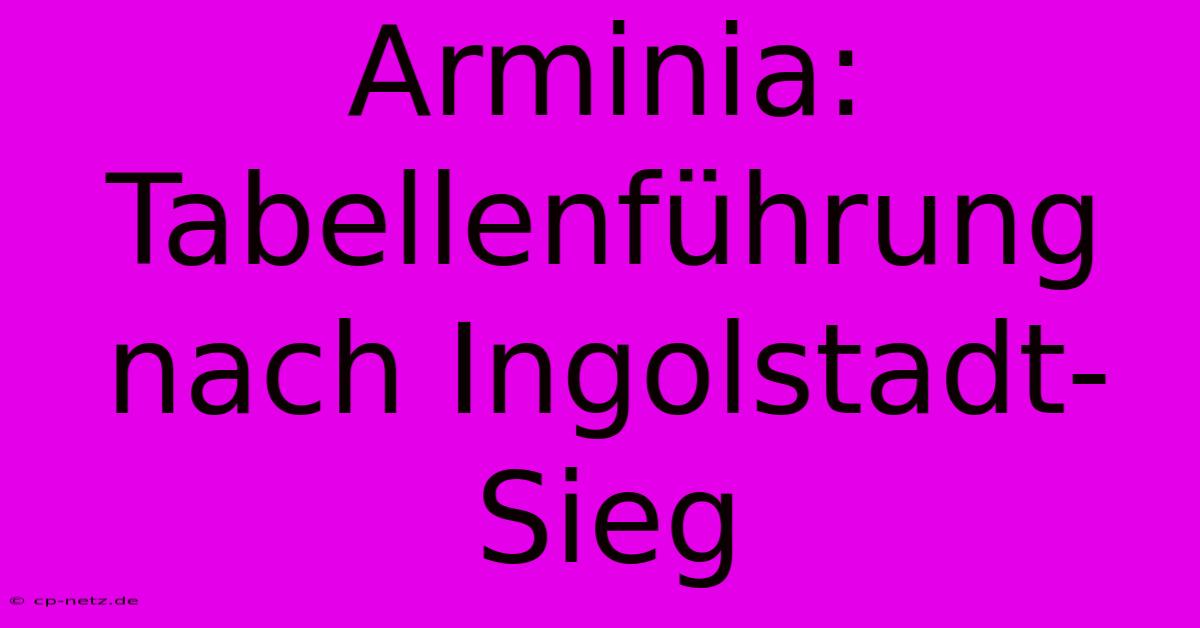 Arminia: Tabellenführung Nach Ingolstadt-Sieg