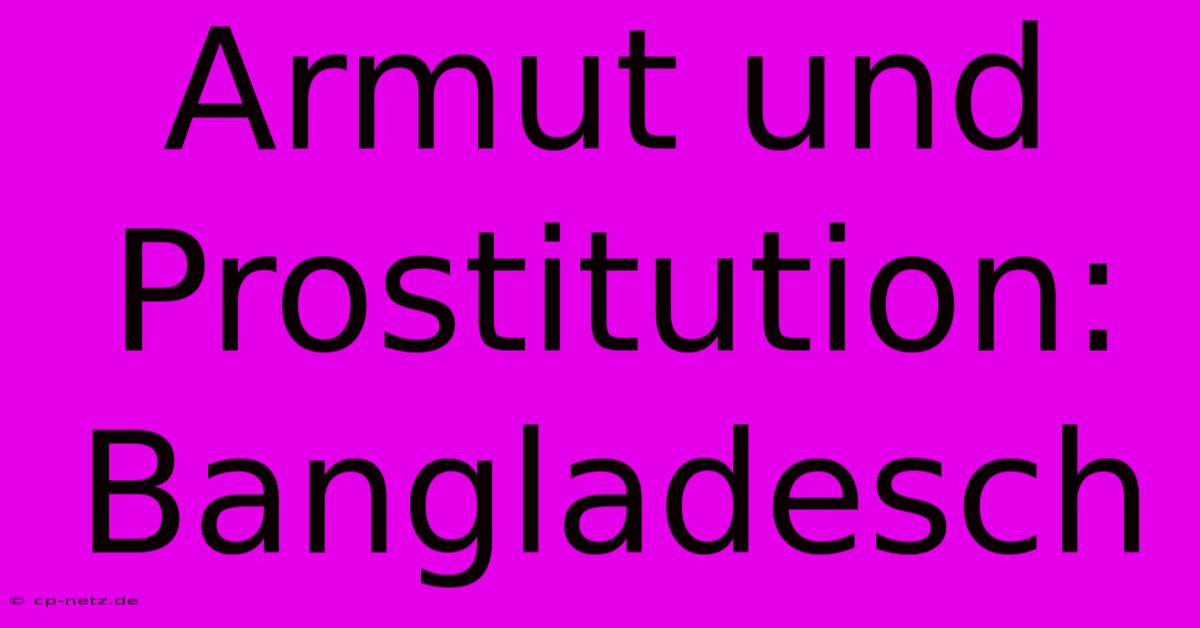 Armut Und Prostitution: Bangladesch