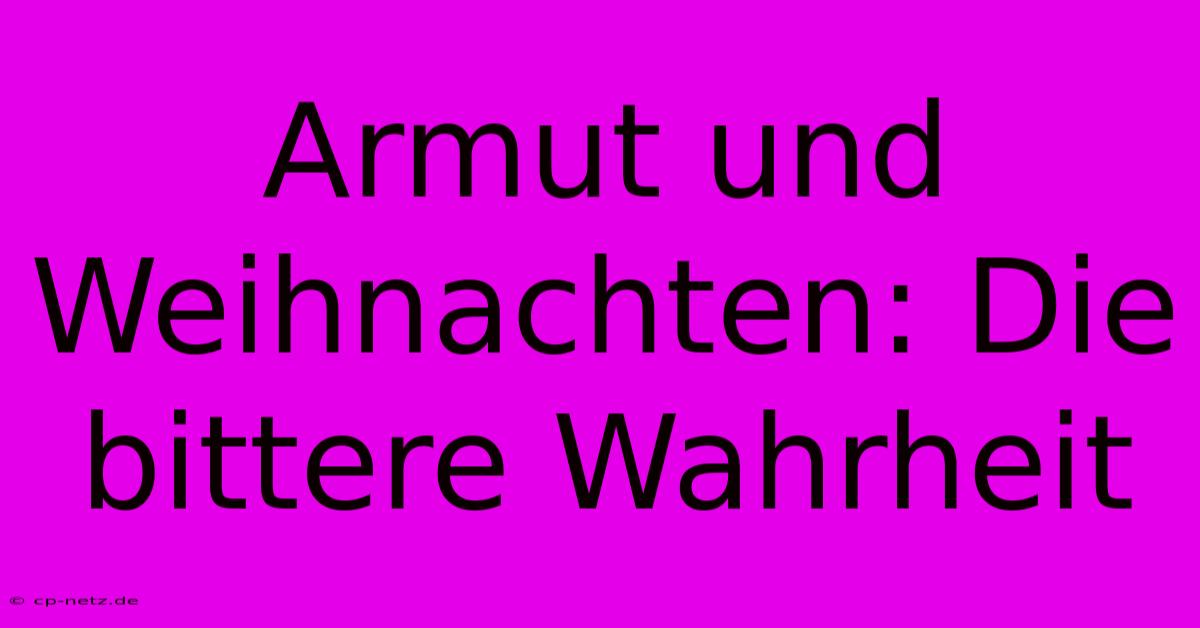 Armut Und Weihnachten: Die Bittere Wahrheit