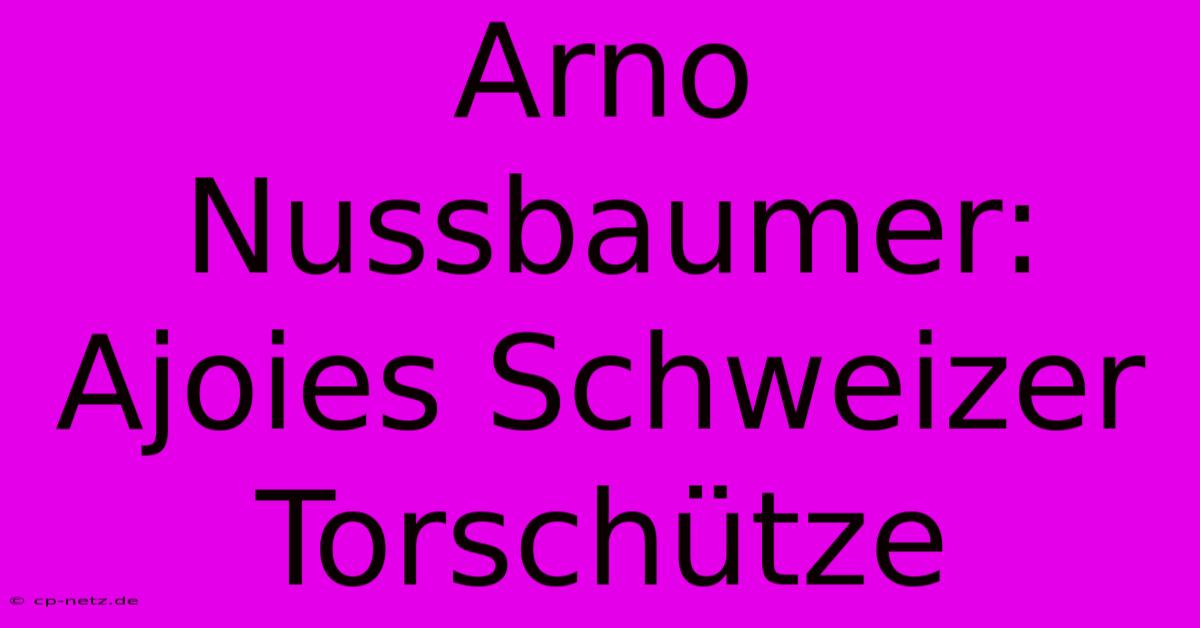 Arno Nussbaumer: Ajoies Schweizer Torschütze