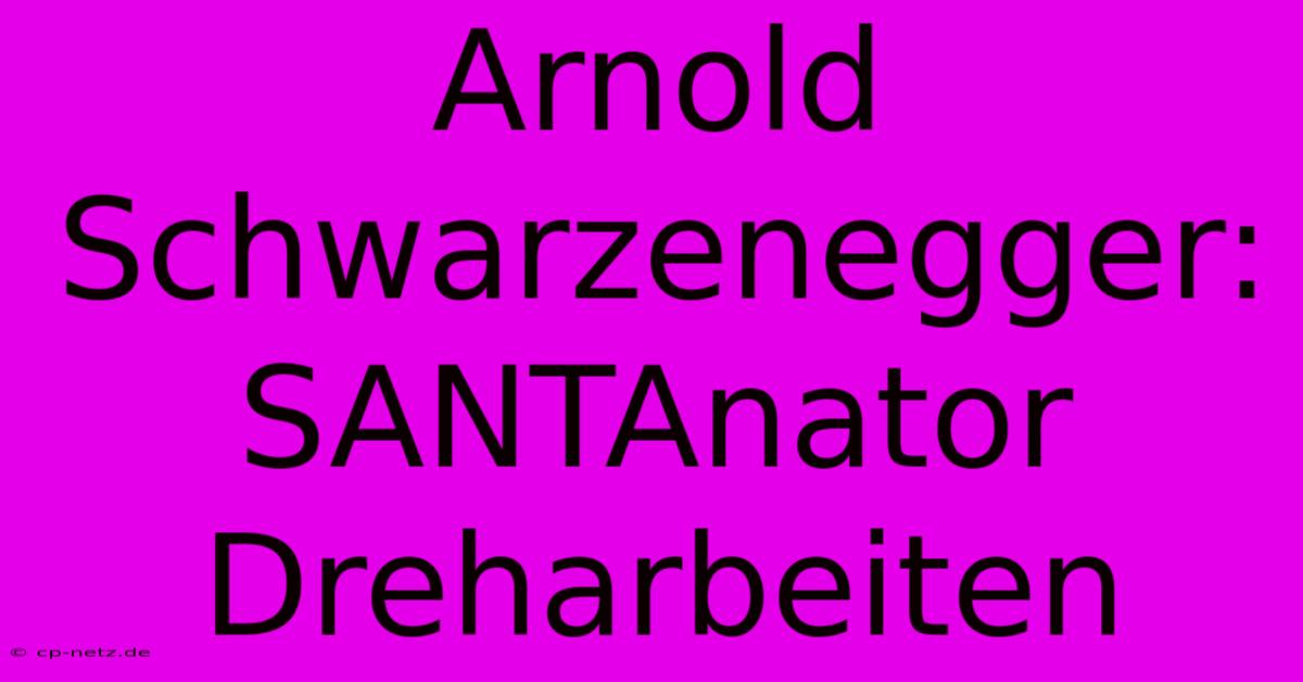 Arnold Schwarzenegger: SANTAnator Dreharbeiten