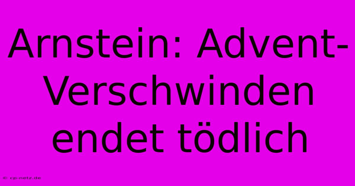 Arnstein: Advent-Verschwinden Endet Tödlich