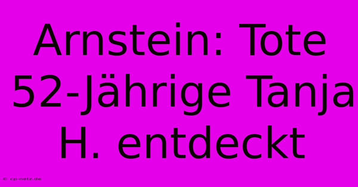 Arnstein: Tote 52-Jährige Tanja H. Entdeckt