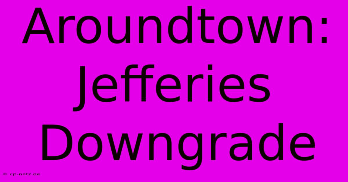 Aroundtown: Jefferies Downgrade