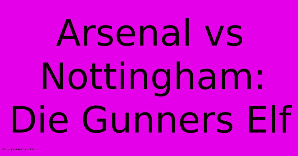 Arsenal Vs Nottingham:  Die Gunners Elf