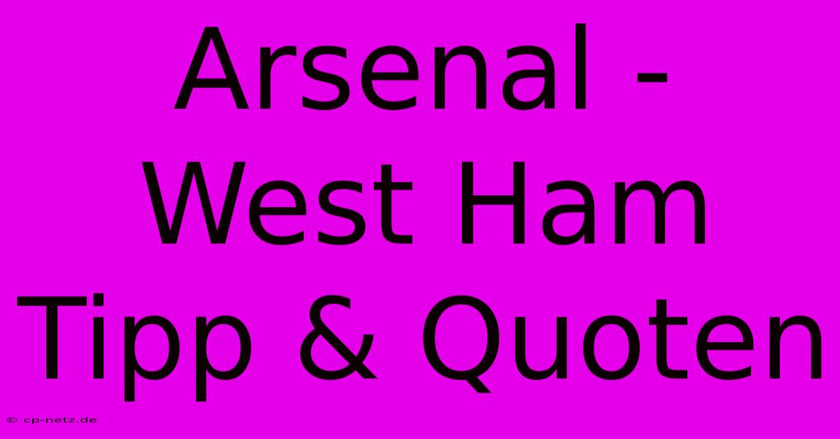 Arsenal - West Ham Tipp & Quoten