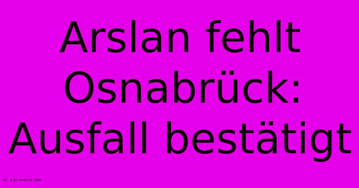 Arslan Fehlt Osnabrück: Ausfall Bestätigt