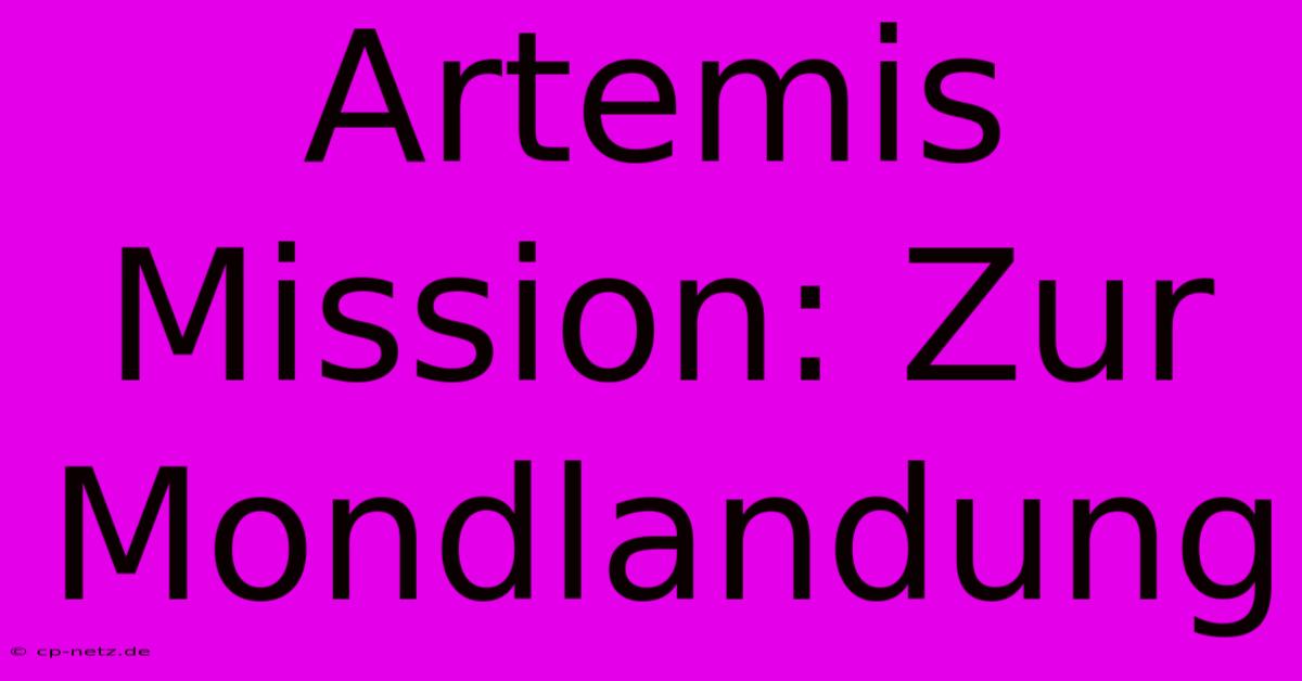 Artemis Mission: Zur Mondlandung