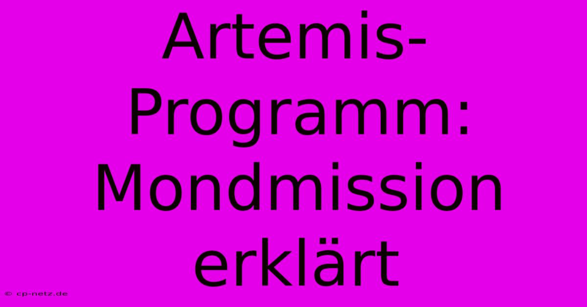 Artemis-Programm: Mondmission Erklärt