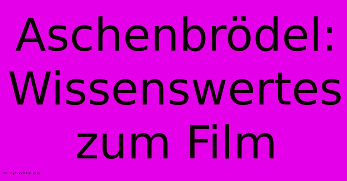 Aschenbrödel: Wissenswertes Zum Film