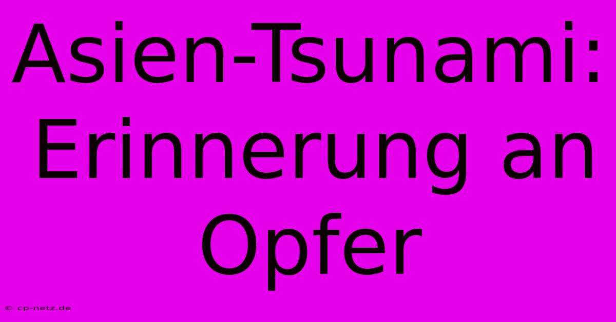 Asien-Tsunami:  Erinnerung An Opfer