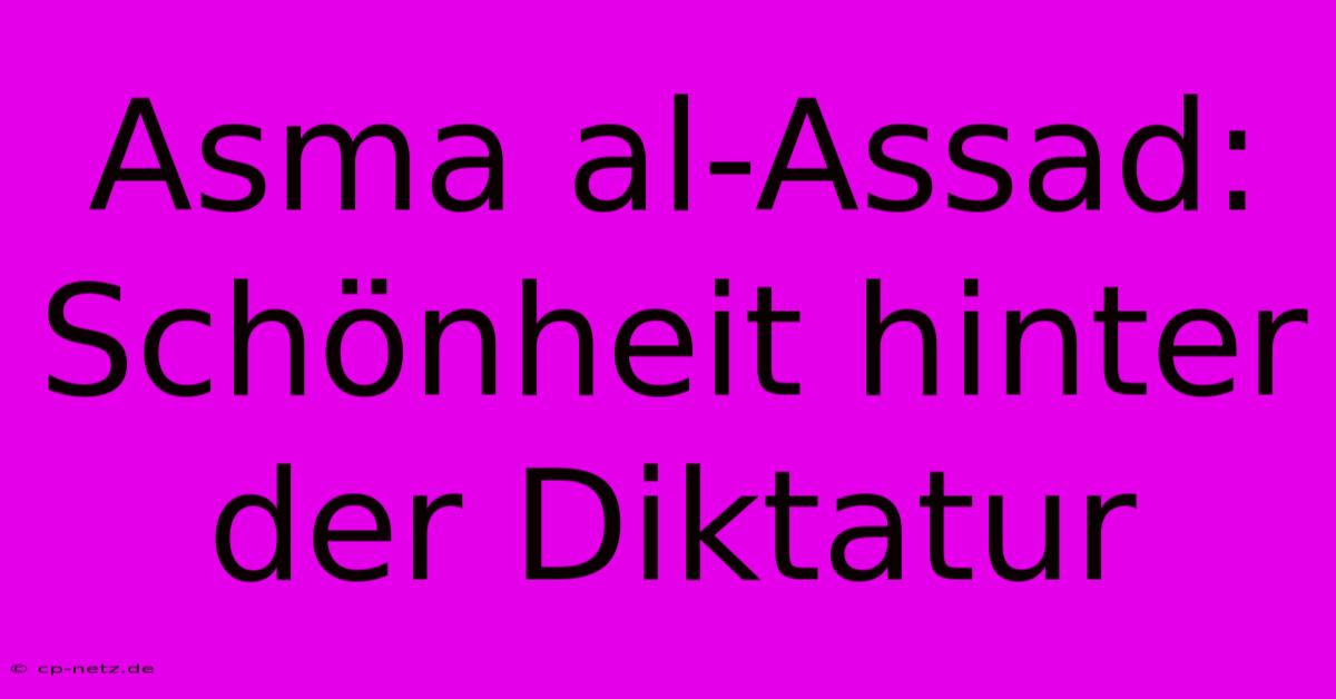 Asma Al-Assad:  Schönheit Hinter Der Diktatur