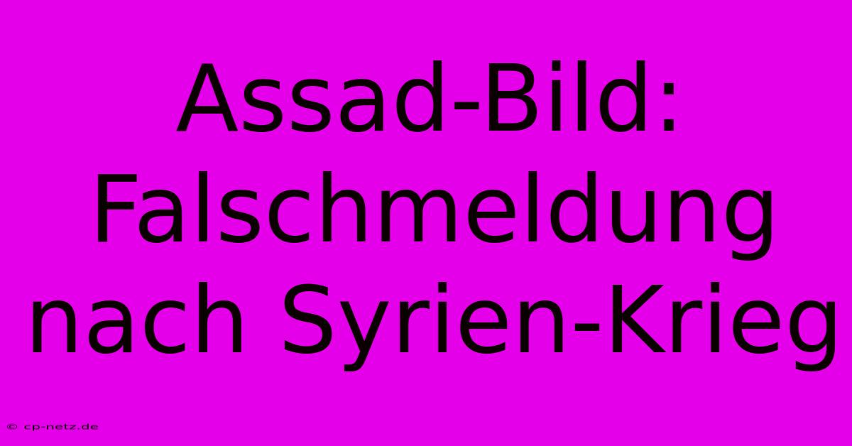 Assad-Bild: Falschmeldung Nach Syrien-Krieg