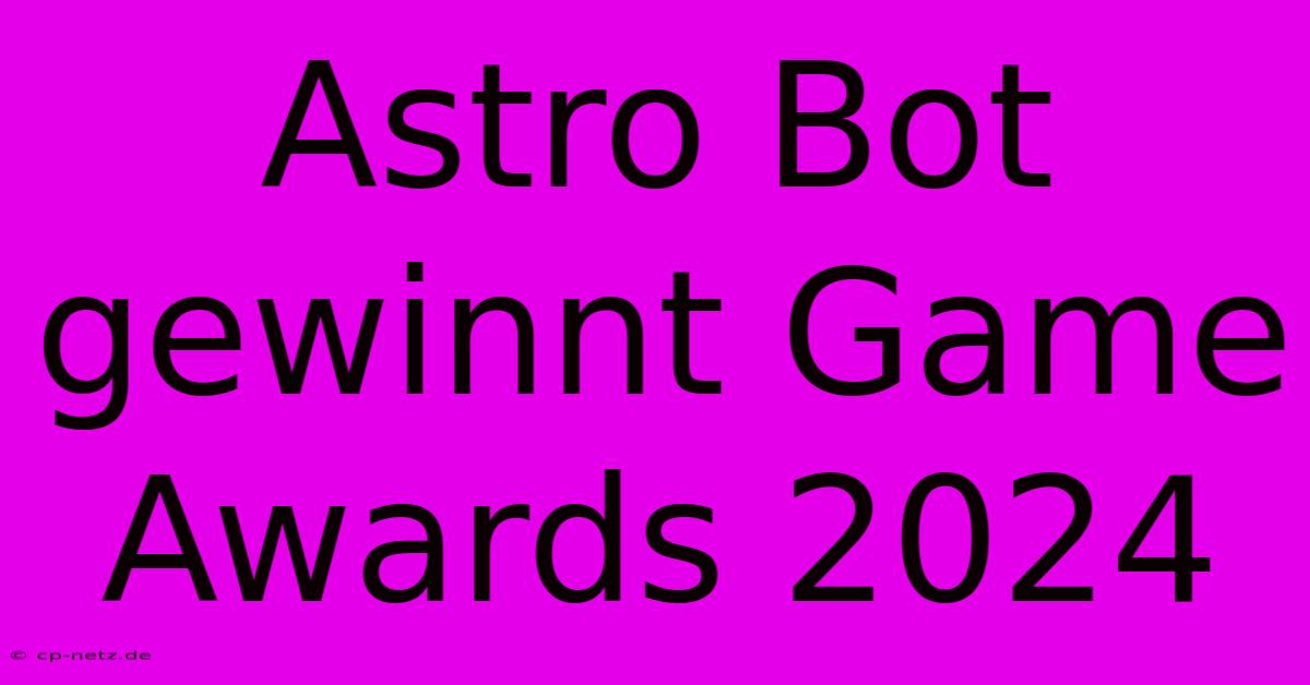 Astro Bot Gewinnt Game Awards 2024