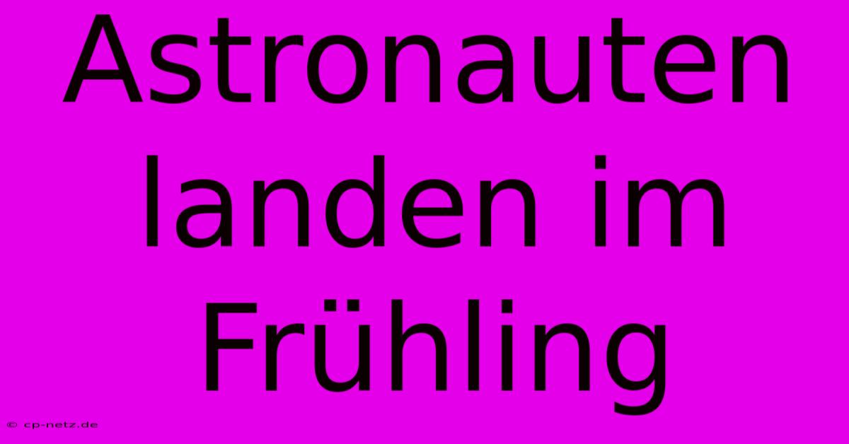 Astronauten Landen Im Frühling