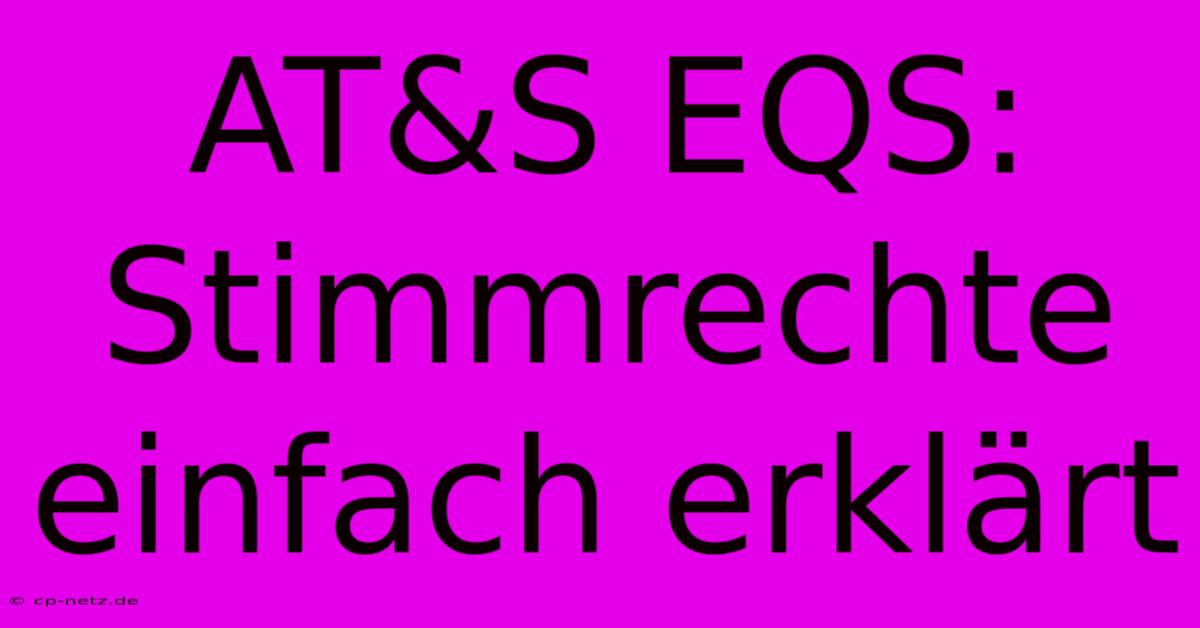 AT&S EQS: Stimmrechte Einfach Erklärt