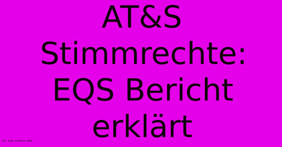 AT&S Stimmrechte: EQS Bericht Erklärt