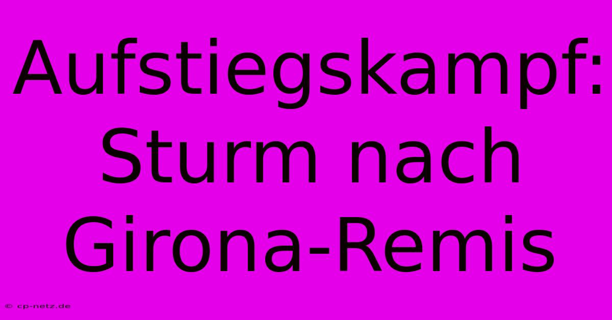 Aufstiegskampf: Sturm Nach Girona-Remis