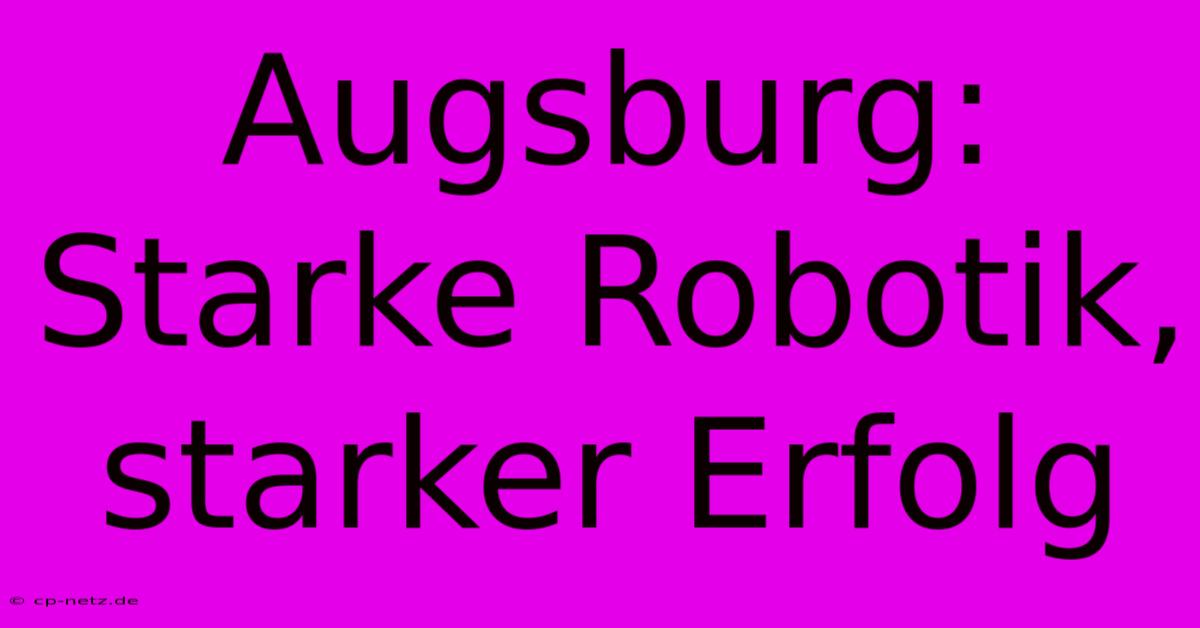 Augsburg: Starke Robotik, Starker Erfolg