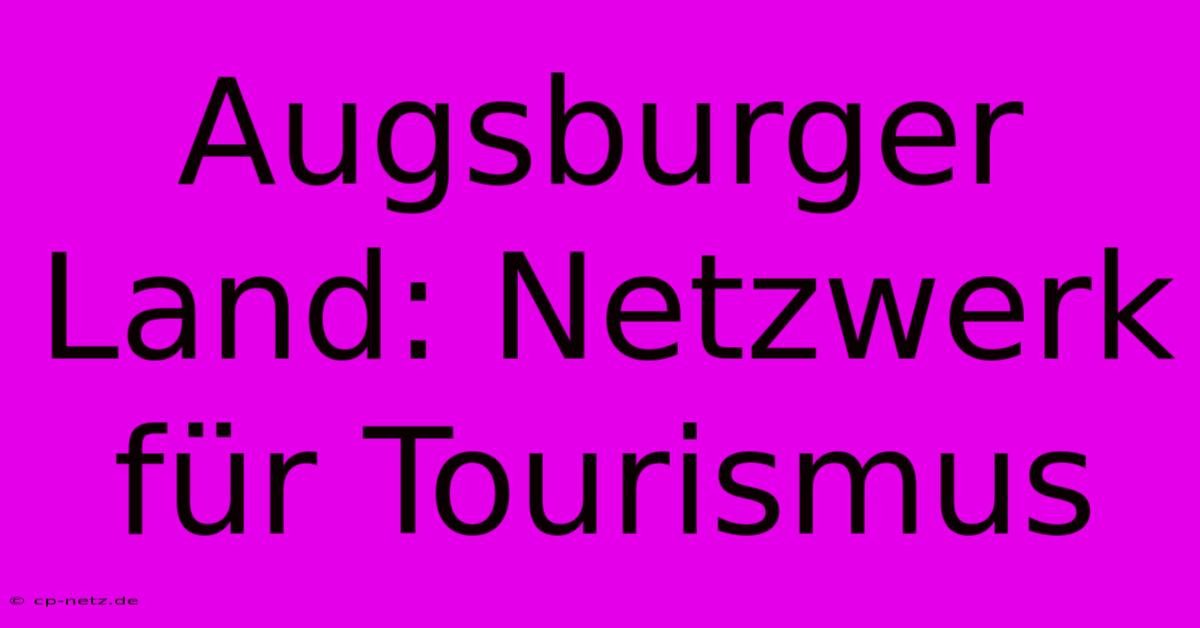 Augsburger Land: Netzwerk Für Tourismus