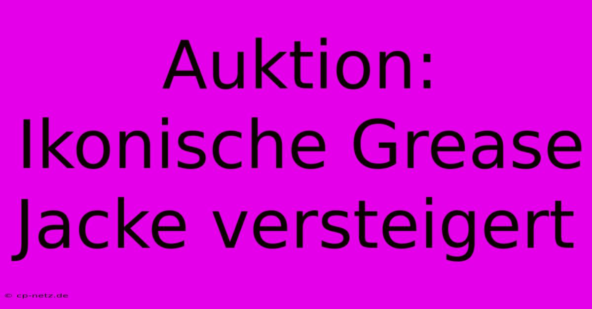 Auktion:  Ikonische Grease Jacke Versteigert