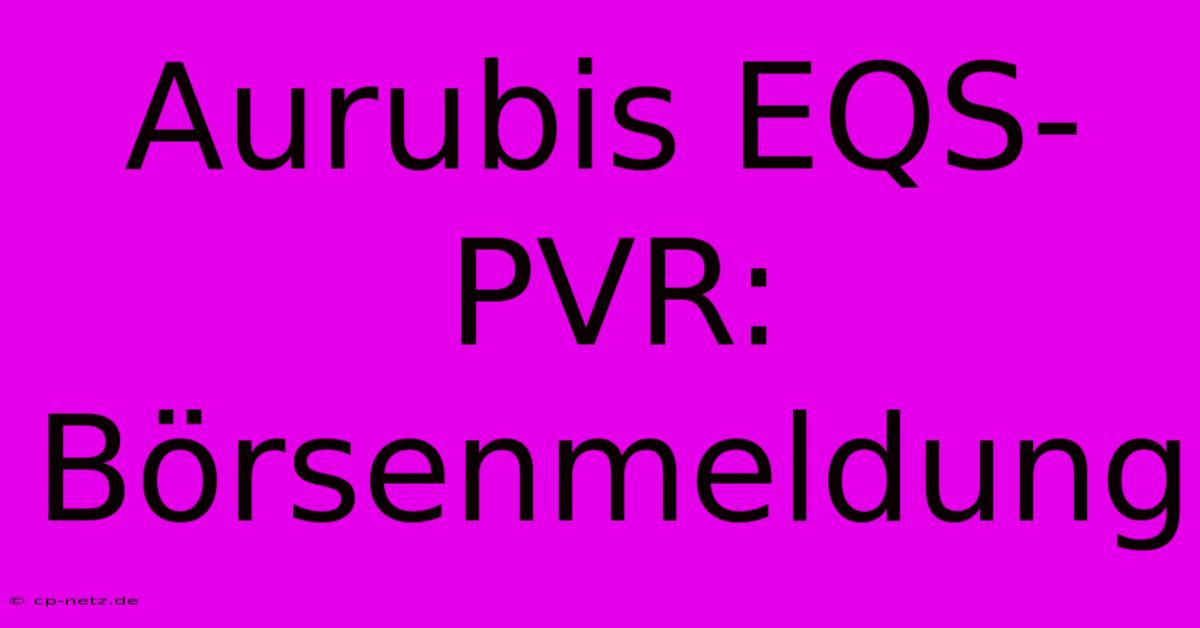 Aurubis EQS-PVR: Börsenmeldung