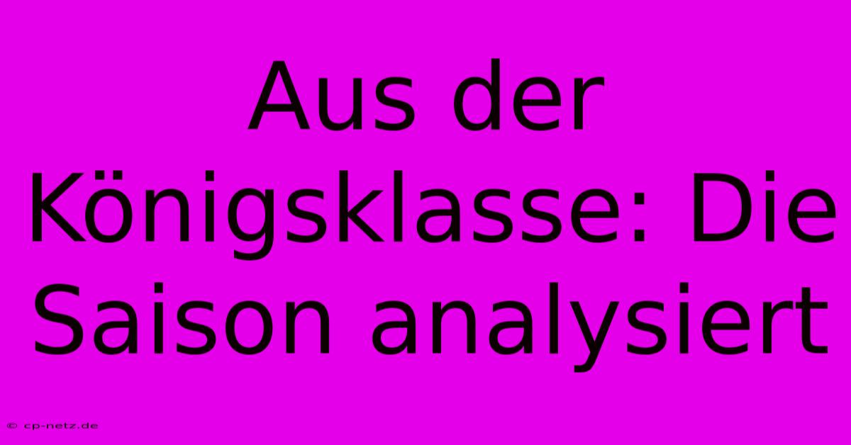 Aus Der Königsklasse: Die Saison Analysiert