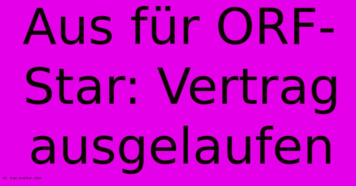 Aus Für ORF-Star: Vertrag Ausgelaufen