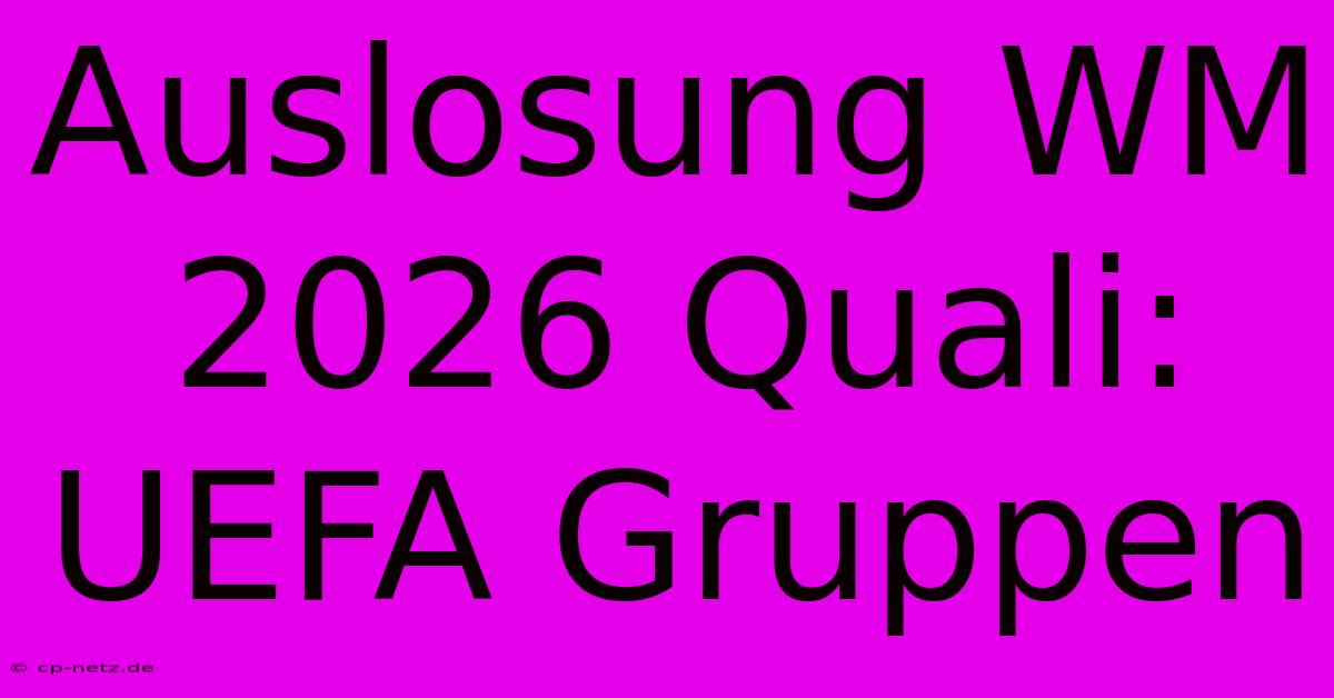 Auslosung WM 2026 Quali: UEFA Gruppen