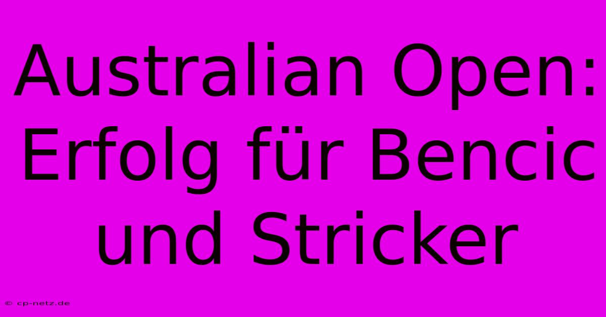 Australian Open:  Erfolg Für Bencic Und Stricker