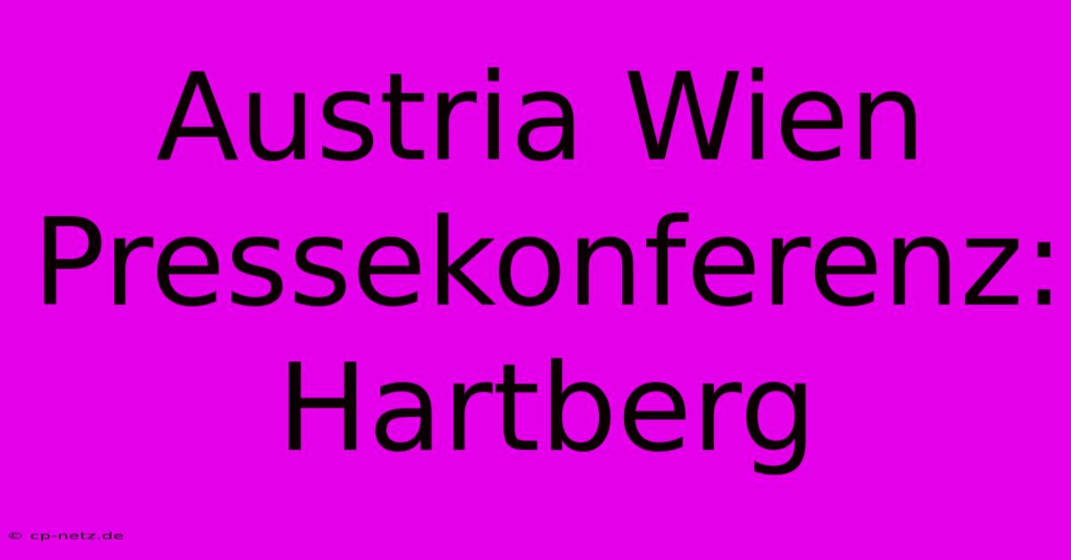 Austria Wien Pressekonferenz: Hartberg