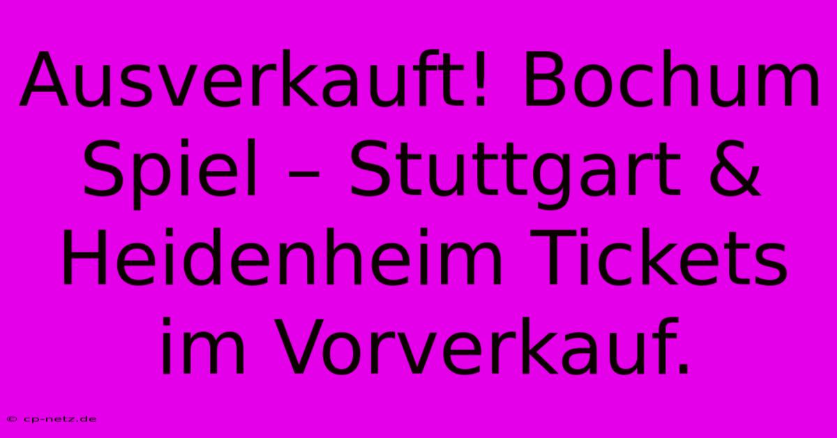 Ausverkauft! Bochum Spiel – Stuttgart & Heidenheim Tickets Im Vorverkauf.