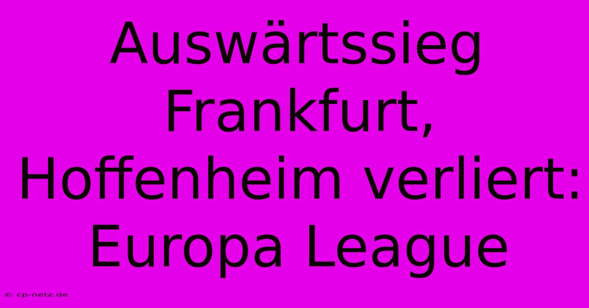 Auswärtssieg Frankfurt, Hoffenheim Verliert: Europa League