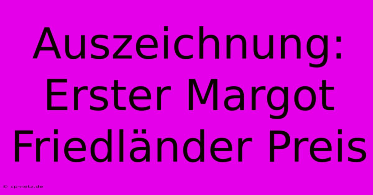 Auszeichnung: Erster Margot Friedländer Preis