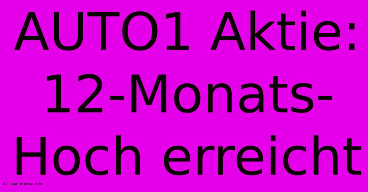 AUTO1 Aktie: 12-Monats-Hoch Erreicht