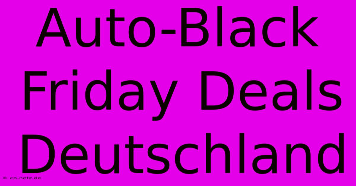 Auto-Black Friday Deals Deutschland