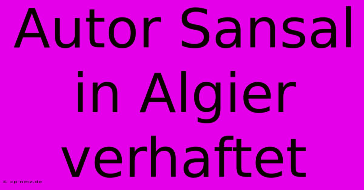 Autor Sansal In Algier Verhaftet