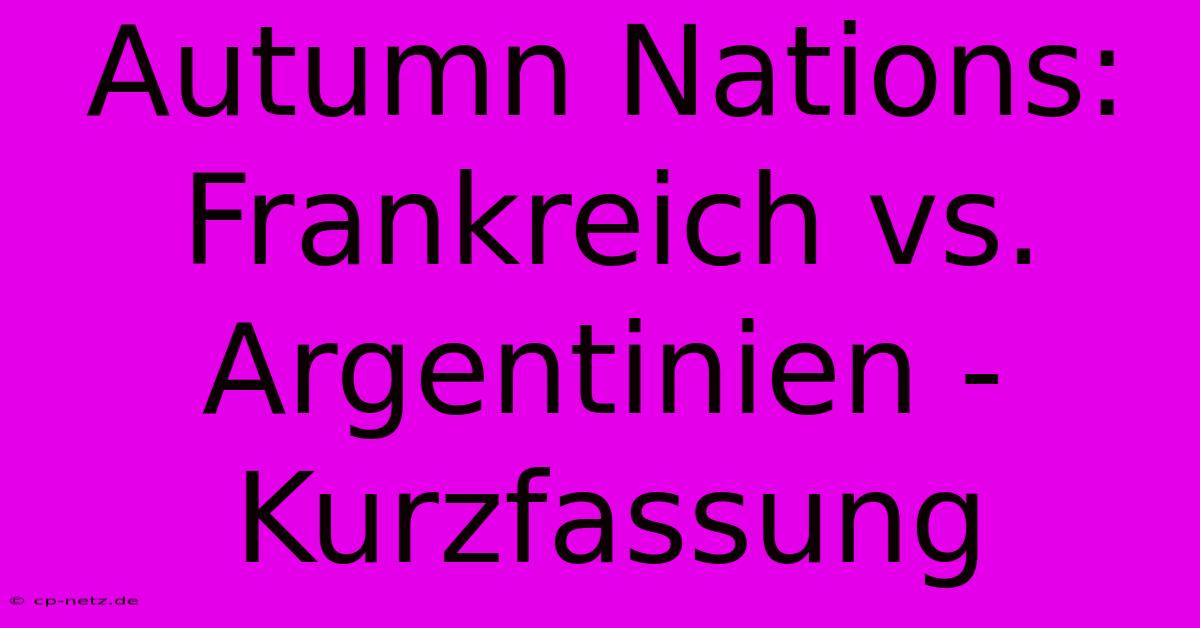 Autumn Nations: Frankreich Vs. Argentinien - Kurzfassung